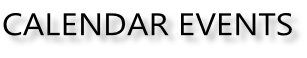 CALENDAR EVENTS